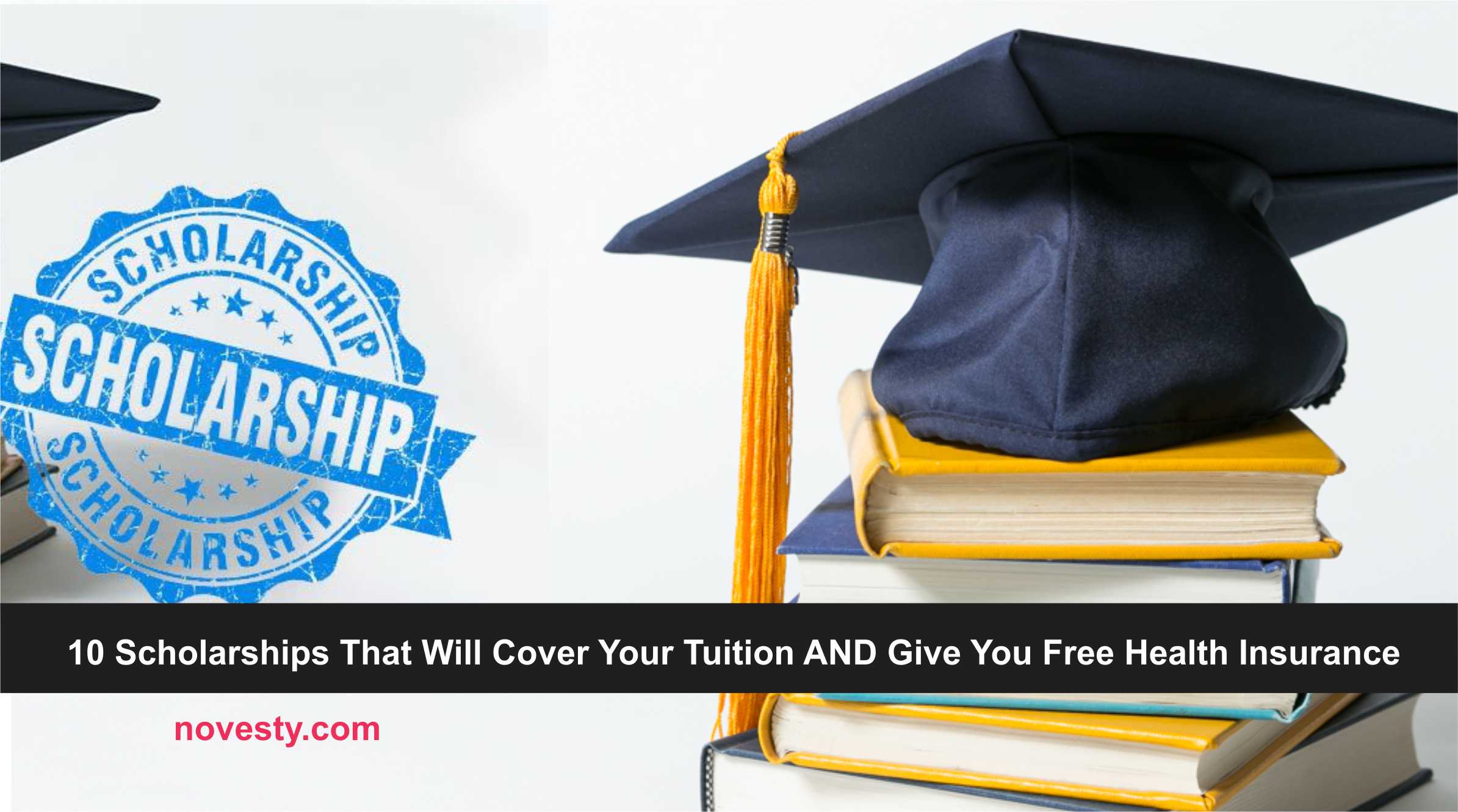 10 Scholarships That Will Cover Your Tuition AND Give You Free Health Insurance